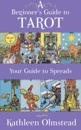 Beginner's Guide to Tarot: Your Guide to Spreads