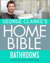 George Clarke's Home Bible: Bathrooms