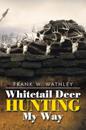 Whitetail Deer Hunting                                              My Way