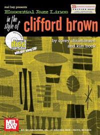 Essential Jazz Lines in the Style of Clifford Brown, B-Flat Instruments Edition [With CD]