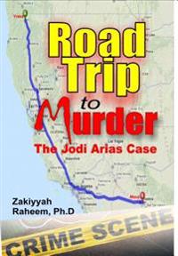 Road Trip to Murder: The Jodi Arias Case