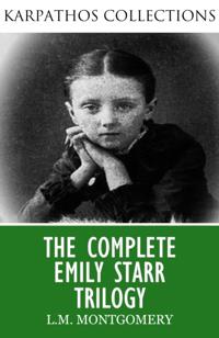 Complete Emily Starr Trilogy