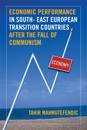 Economic Performance in South- East European Transition Countries After the Fall of Communism