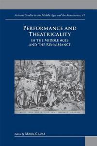Performance and Theatricality in the Middle Ages and the Renaissance