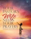 Your Pastor'S Wife Needs Your Prayers