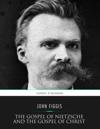 Gospel of Nietzsche and the Gospel of Christ