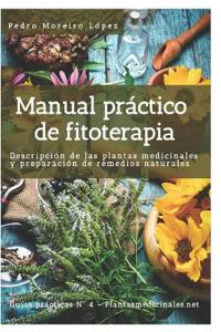 Manual Práctico de Fitoterapia: Descripción de Las Plantas Medicinales Y Preparación de Remedios Naturales