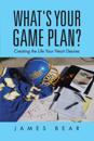 What's Your Game Plan?