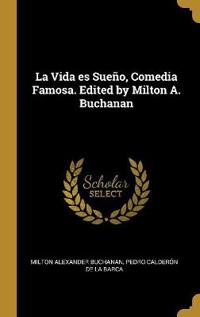 La Vida Es Sueño, Comedia Famosa. Edited by Milton A. Buchanan