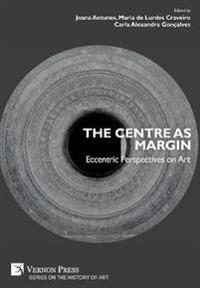 The Centre as Margin: Eccentric Perspectives on Art