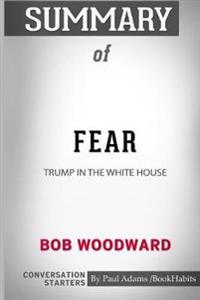 Summary of Fear: Trump in the White House by Bob Woodward: Conversation Starters