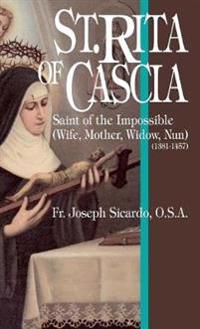 St. Rita of Cascia: Saint of the Impossible