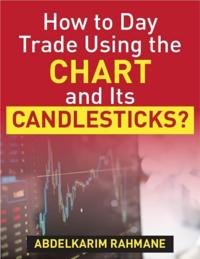 How to Day Trade Using the Chart and Its Candlesticks?