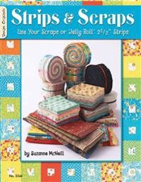Strips & Scraps: Use Your Scraps or Jelly Roll Strips
