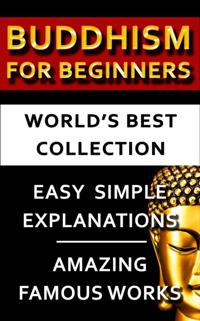 Buddhism For Beginners - World's Best Collection