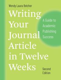 Writing Your Journal Article in Twelve Weeks, Second Edition