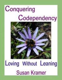 Conquering Codependency - Loving Without Leaning