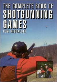 The Complete Book of Shotgunning Games
