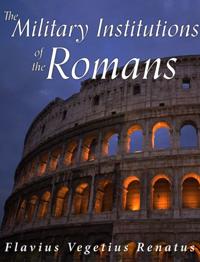 Military Institutions of the Romans