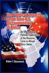 The Political Impact of the Sino-u.s. Oil Competition in Africa