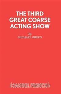 The Third Great Coarse Acting Show