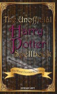 The Unofficial Harry Potter Spellbook: The Wand Chooses the Wizard