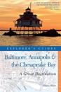 Explorer's Guide Baltimore, Annapolis & The Chesapeake Bay: A Great Destination