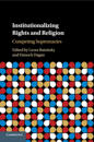 Institutionalizing Rights and Religion