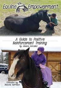 Equine Empowerment: A Guide to Positive Reinforcement Training