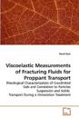 Viscoelastic Measurements of Fracturing Fluids for Proppant Transport