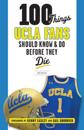 100 Things UCLA Fans Should Know &amp; Do Before They Die