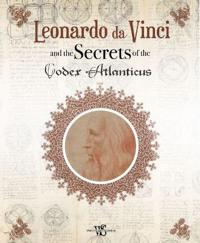 Leonardo da Vinci and the Secrets of the Codex Atlanticus