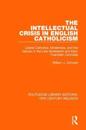 The Intellectual Crisis in English Catholicism