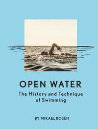 Open Water: the History and Technique of Swimming