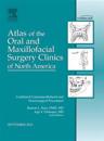 Combined Craniomaxillofacial and Neurosurgical Procedures, An Issue of Atlas of the Oral and Maxillofacial Surgery Clinics