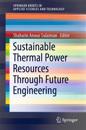 Sustainable Thermal Power Resources Through Future Engineering