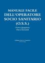 Manuale facile dell'OPERATORE SOCIO SANITARIO (O.S.S.)