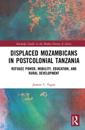 Displaced Mozambicans in Postcolonial Tanzania