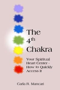The 4th Chakra: Your Spiritual Heart Center- How to Quickly Access It