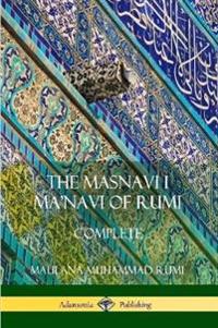 The Masnavi I Ma'navi of Rumi: Complete (Persian and Sufi Poetry)