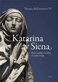 Katarina av Siena : hennes andliga utveckling och undervisning