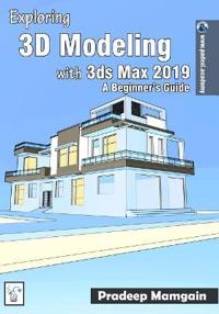 Exploring 3D Modeling with 3ds Max 2019: A Beginner