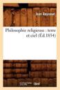 Philosophie Religieuse: Terre Et Ciel (?d.1854)