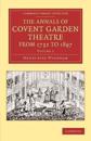 The Annals of Covent Garden Theatre from 1732 to 1897