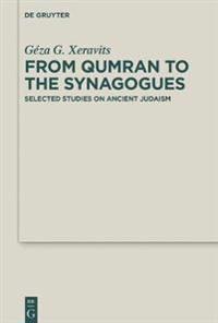 From Qumran to the Synagogues: Selected Studies on Ancient Judaism