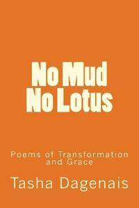 No Mud No Lotus: Poems of Transformation and Grace