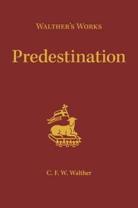 Walther's Works: Predestination