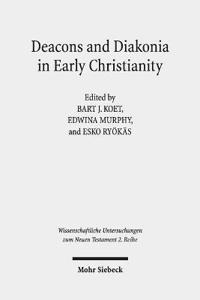 Deacons and Diakonia in Early Christianity: The First Two Centuries