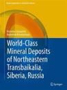 World-Class Mineral Deposits of Northeastern Transbaikalia, Siberia, Russia