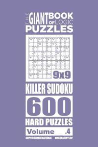 The Giant Book of Logic Puzzles - Killer Sudoku 600 Hard Puzzles (Volume 4)
